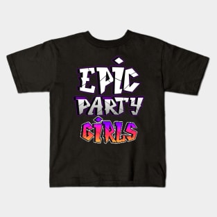 EPIC PARTY GIRLS DESIGN Kids T-Shirt